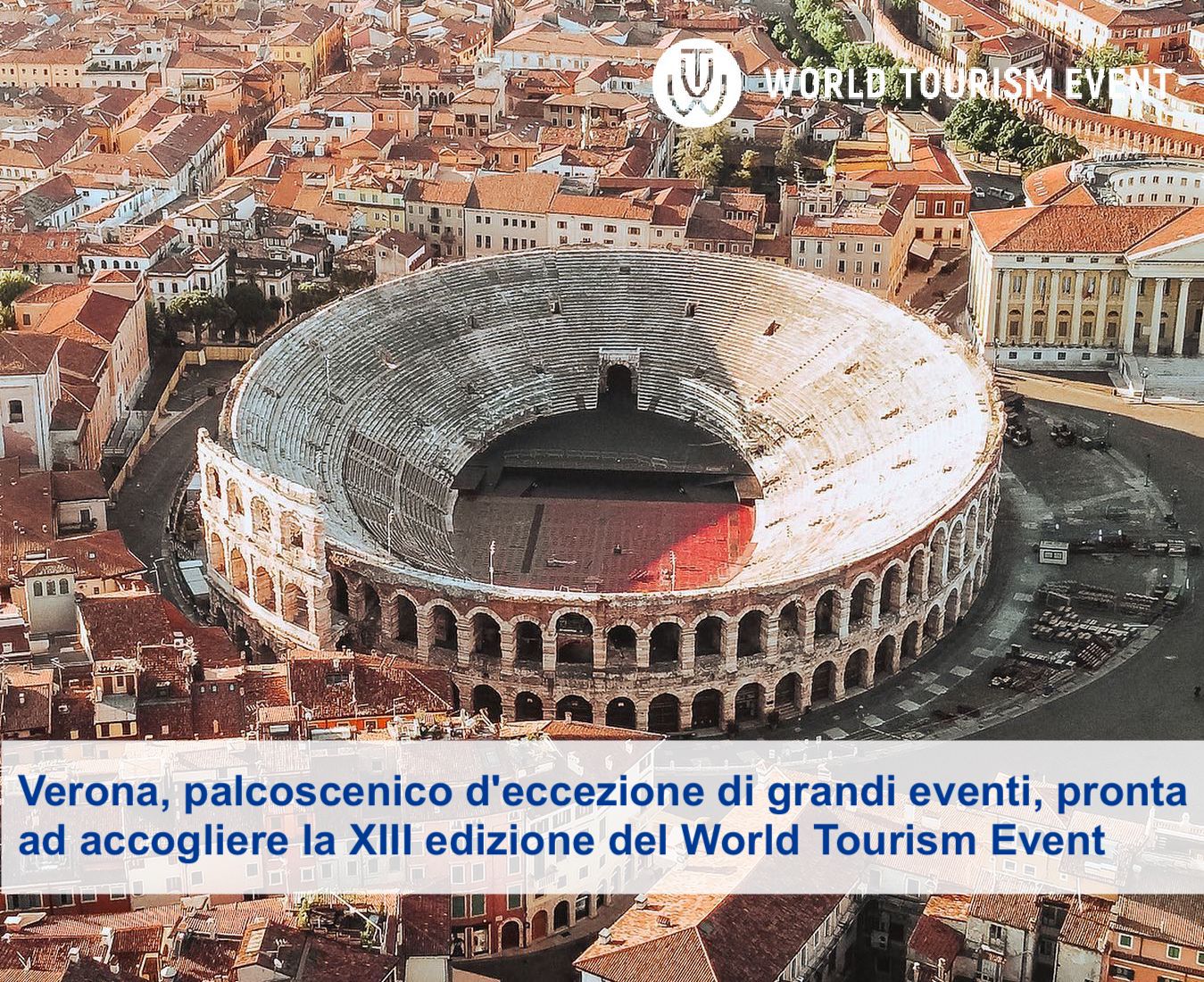 Verona, palcoscenico d’eccezione di grandi eventi, pronta ad accogliere la XIII edizione del World Tourism Event