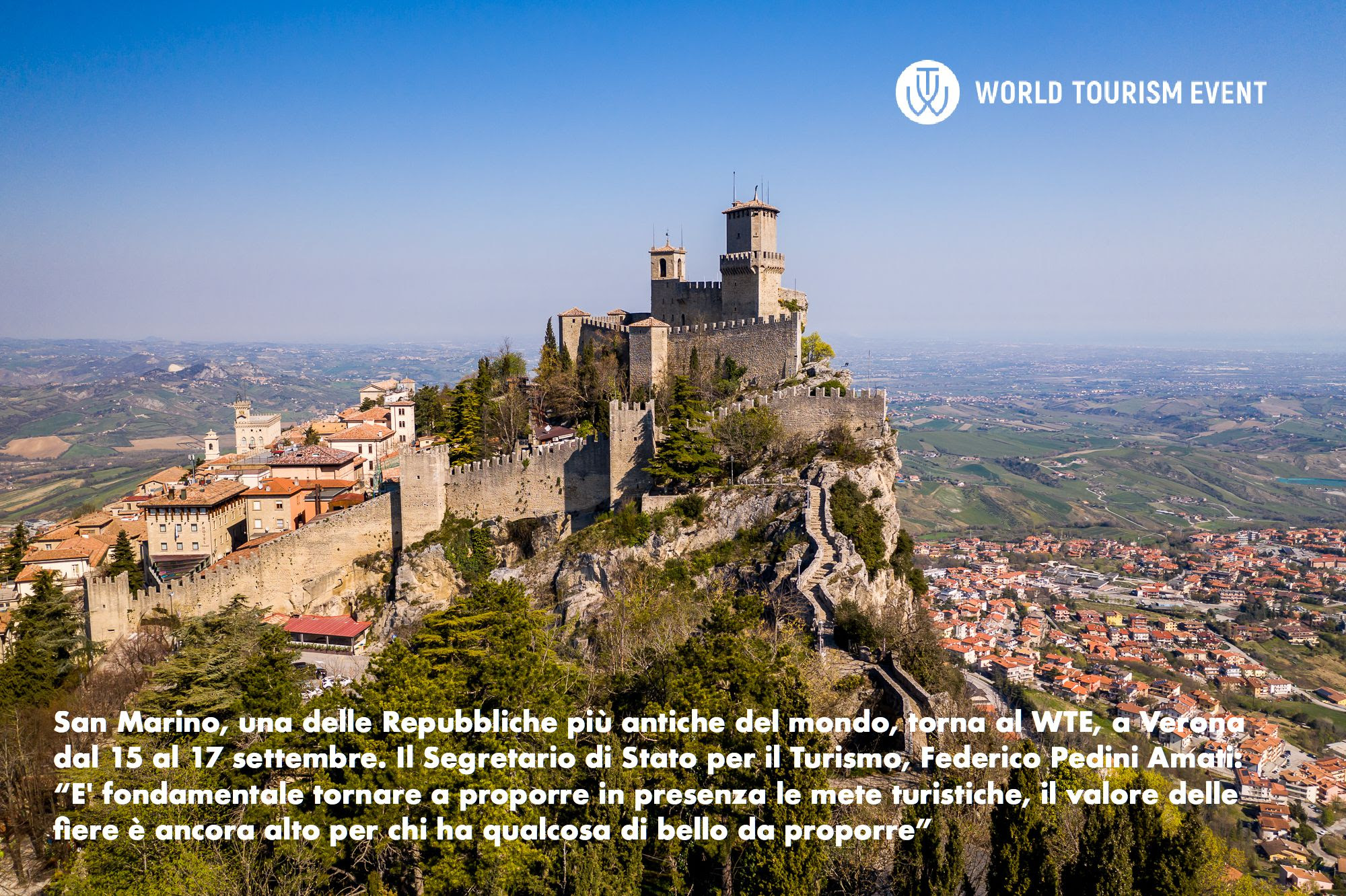 San Marino, una delle Repubbliche più antiche del mondo, torna al WTE, a Verona dal 15 al 17 settembre. Il Segretario di Stato per il Turismo, Federico Pedini Amati: “E’ fondamentale tornare a proporre in presenza le mete turistiche, il valore delle fiere è ancora alto per chi ha qualcosa di bello da proporre”