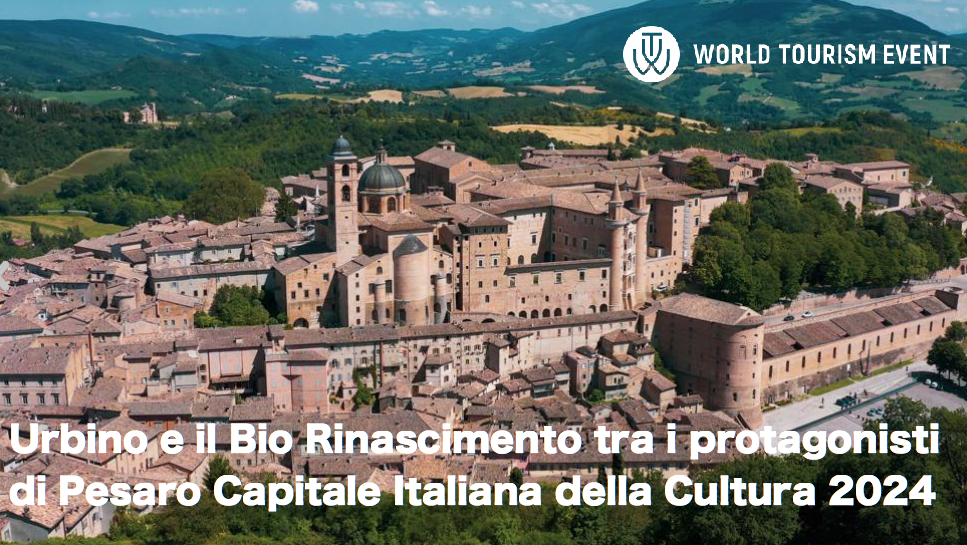 Urbino e il Bio Rinascimento tra i protagonisti di Pesaro Capitale Italiana della Cultura 2024