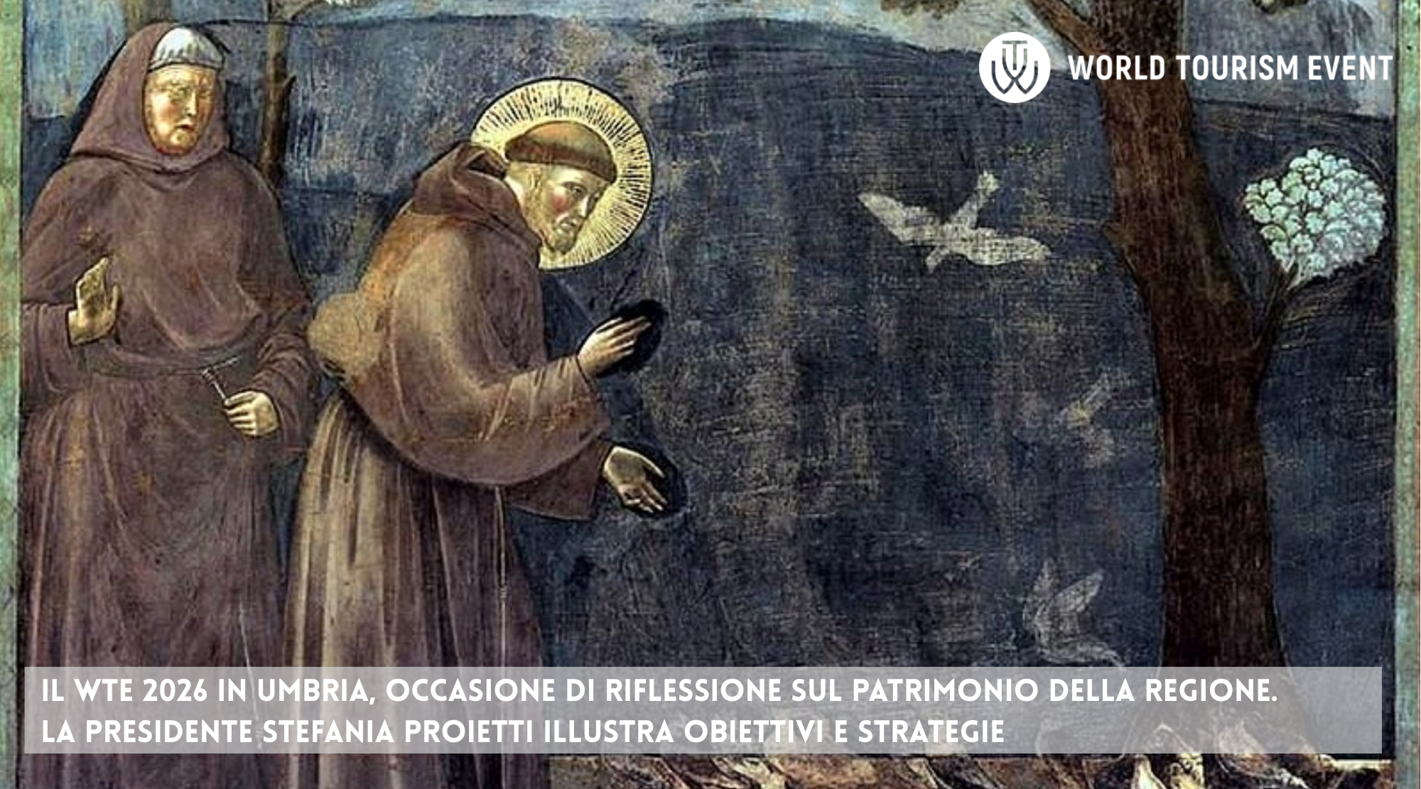 Il WTE 2026 in Umbria, occasione di riflessione sul patrimonio della regione.La Presidente Stefania Proietti illustra obiettivi e strategie.